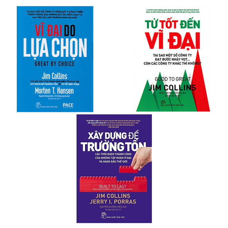 Bộ 3 cuốn sách bất hủ của Jim Collins: Vĩ Đại Do Lựa Chọn, Từ Tốt Đến ...